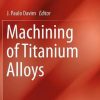 Machining of Titanium Alloys (Materials Forming, Machining and Tribology) - Image 2